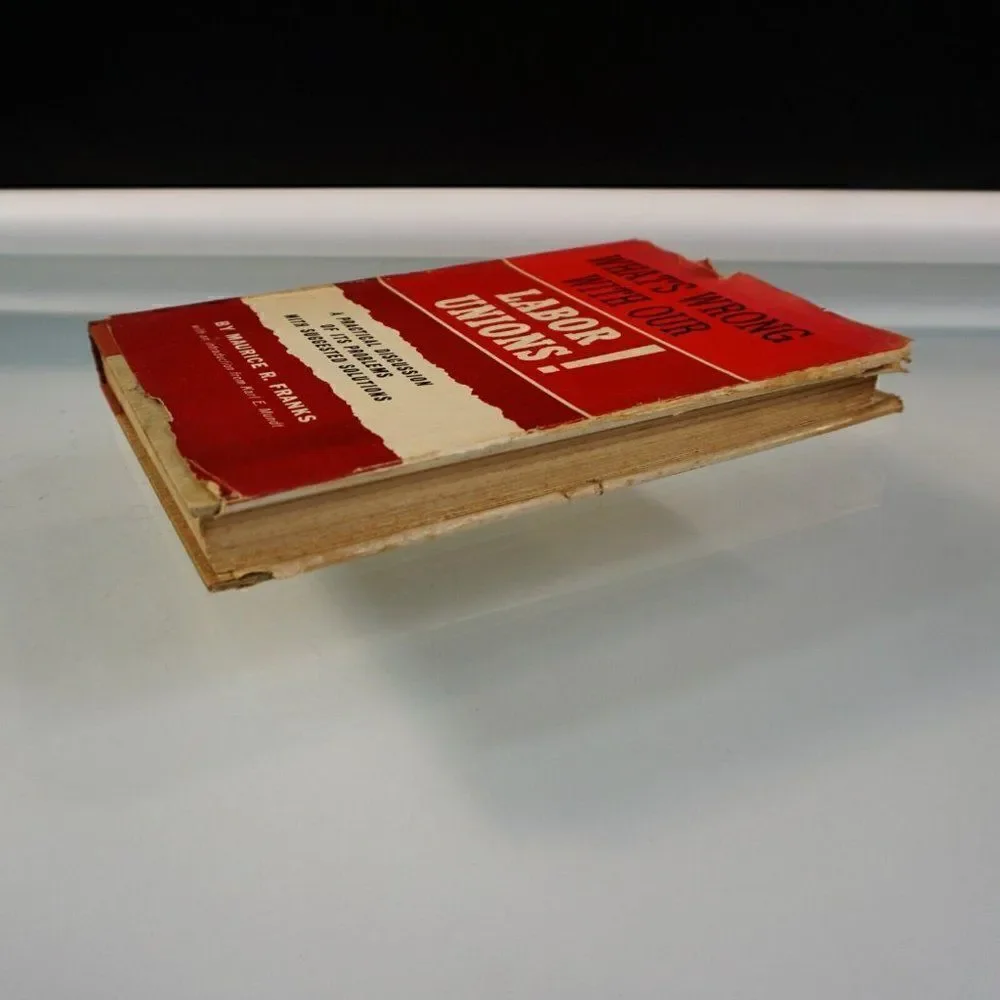 WHATS WRONG WITH OUR LABOR UNIONS! By Maurice R. Franks 1963 Hardcover